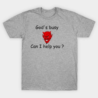 God's Busy...Can I help T-Shirt